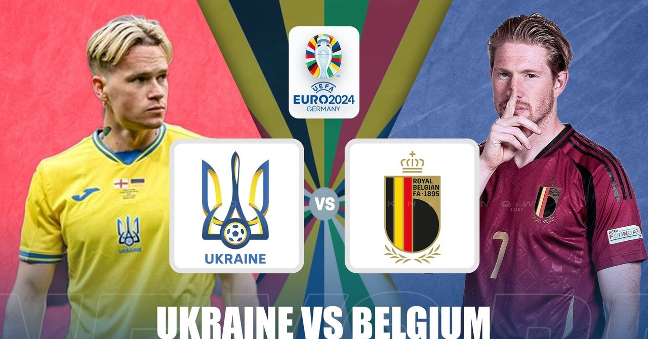 Link xem trực tiếp Ukraine vs Bỉ - Bảng E EURO 2024